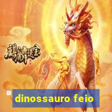 dinossauro feio